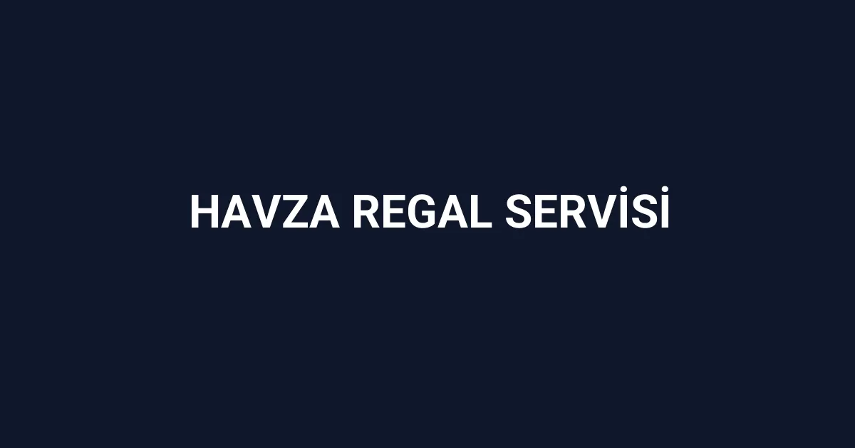 Havza Regal Servisi